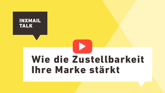 Inxmail Talk: Wie die Zustellbarkeit Ihre Marke stärkt