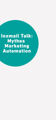 Inxmail Talk: Mythos Marketing Automation