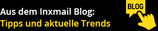 Aus dem Inxmail Blog: Tipps und aktuelle Trends